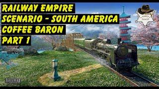 Railway Empire - Scenario - South America (Crossing the Andes) - Coffee Baron - Part 1