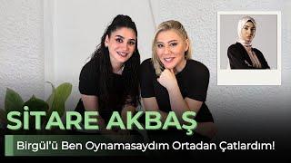 SİTARE AKBAŞ - BİRGÜL’Ü BEN OYNAMASAYDIM ORTADAN ÇATLARDIM! - NE OLURSAN OL RAHAT OL 49. BÖLÜM