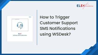 How to Send Customer Support SMS Notifications using WSDesk SMS Notification Add-On?