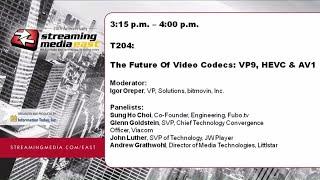 T204: The Future of Video Codecs: VP9, HEVC & AV1