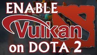 How to Enable Vulkan on DOTA 2