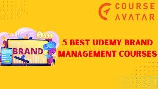 5 Best Udemy Brand Management Courses online | Course Avatar