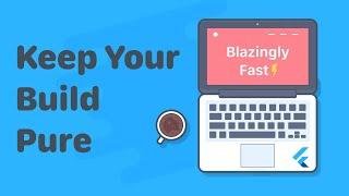 Flutter Performance Tip: Keep Your Build Pure