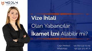 Vize İhlali Olan Yabancılar İkamet İzni Alabilir mi?