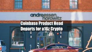 Coinbase Product Head Departs for a16z Crypto