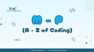 Letters M to P (A to Z of Coding)