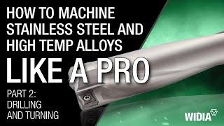 How to machine stainless steel and high temp alloys (Part 1)