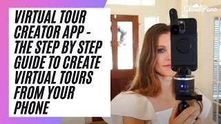 Virtual Tour Creator App - The Step by Step Guide To Create Virtual Tours From Your Phone