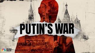 Putin’s War: Inside The Mind Of Vladimir Putin | NBC News NOW Special