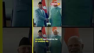 #watch | PM Modi Meets KP Sharma Oli to Strengthen Bilateral Ties | NewsX