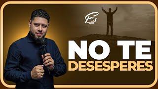 No Te Desesperes - Pastor Frankely Vásquez