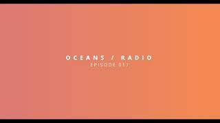 OCEANS / RADIO - EP 017