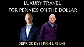 First Class Travel for Pennies on the Dollar | Derrick Dye