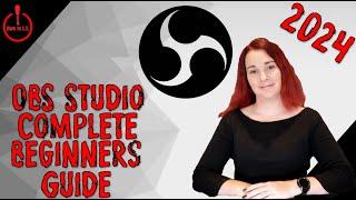 OBS Studio Complete Beginners Guide 2024