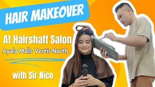 HAIR MAKEOVER TIME!! | Hairshaft Ayala Mall Vertis North | Ela Fariñas