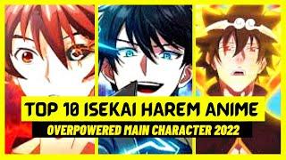 Top 10 Isekai Harem Anime With an Overpowered Main Character 2022