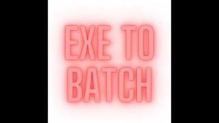 How to convert exe back to batch file (Updated July 2021)