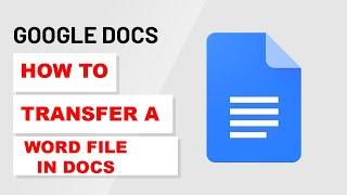 How To Transfer Word document in Google Docs (2022)