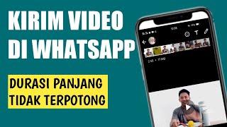 CARA KIRIM VIDEO DI WHATSAPP DURASI PANJANG & TIDAK TERPOTONG