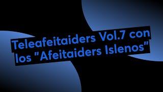 Teleafeitaiders Vol.7 con los "Afeitaiders Isleños"