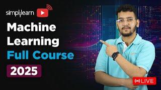 Machine Learning Full Course 2025 | Machine Learning Tutorial | Machine Learning Course |Simplilearn