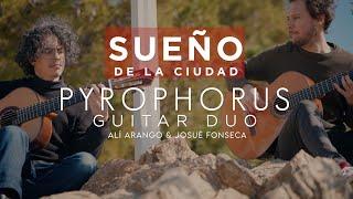 Sueño de la Ciudad | PYROPHORUS GUITAR DUO