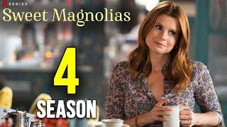 SWEET MAGNOLIAS Season 4 Release Date & Everything You Need To Know