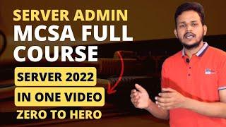 MCSA Windows Server 2022 Full Course In Single Video |Zero To Hero Non Stop Training 100% Lab /Hindi