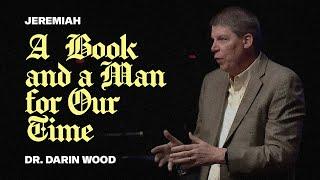 September 1st, 2024 | Dr. Darin Wood | Jeremiah: A Book and a Man for Our Time