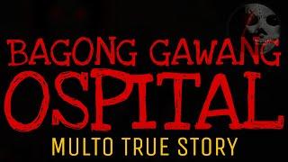 BAGONG GAWANG OSPITAL | Multo True Story