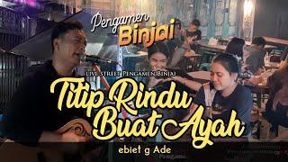 TITIP RINDU BUAT AYAH - EBIET G ADE - LIVE STREET PENGAMEN BINJAI