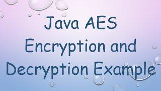 Java AES Encryption and Decryption Example