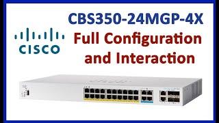 Cisco CBS350-24MGP-4X Full Configuration and Interactions