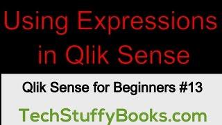 Qlik Sense Expressions - Qlik Sense for Beginners #13