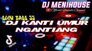 THE NEXT VIRAL 2023!!! DJ KANTI UMUR NGANTIANG SLOWBASS JJ - PUTRI BULAN BY DJ MENIHOUSE