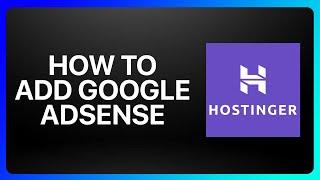 How To Add Google AdSense To Hostinger Website Tutorial