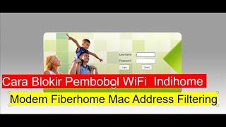 Cara Blokir Pembobol WiFi Indihome Modem Fiberhome dengan Mac Address Filtering