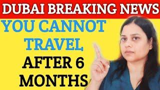 You Cannot Come To UAE After 6 Months || How to Come UAE After 6 Months Stay Outside UAE