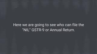 Who can file "NIL" GSTR-9 Return or Annual return? Conditions for filing "NIL" GSTR-9 Return.