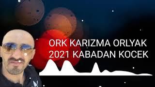 ORK KARIZMA ORLYAK 2021 █▬█ █ ▀█▀  KABADAN KOCEK