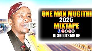 ONE MAN MÛGITHI 2025 MIXTAPE- SALIM JUNIOR, JB MAINA, MIGHTY SALIM, DK WAMARIA, JOHN NDICHU...