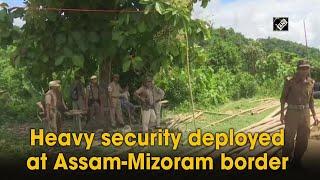 Heavy security deployed at Assam-Mizoram border