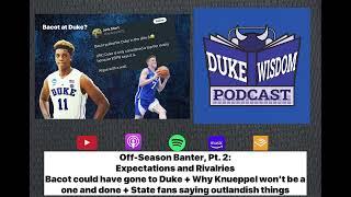 Off-Season Banter, Pt. 2: Bacot could have gone to Duke? + Why Knueppel won't be a one-and-done
