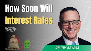 How Soon Will Interest Rates Drop?