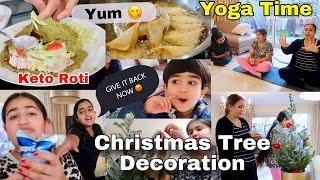 ️ Sisters Fighting  Give It Back NowChristmas Tree Decorating Yoga Time‍️Keto Roti!