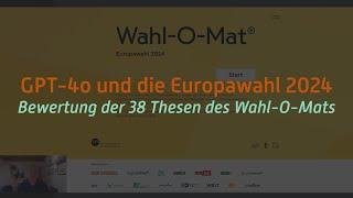 ChatGPT-4o  zur Europawahl 2024 . Bewertung der 38 Thesen des Wahl-O-Mats ️