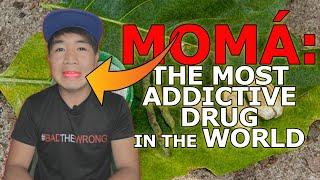 Moma: The Most Addictive Drug in the World