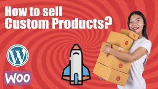 How to sell Custom Products