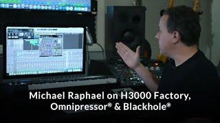 Michael Raphael on using Eventide H3000 Factory, Omnipressor & Blackhole Plug-ins