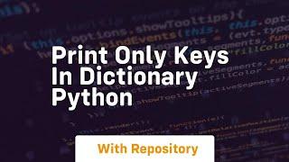 print only keys in dictionary python